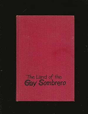 Seller image for The Land of the Gay Sombrero: The Story of Sue-Anne's-Trip to Mexico (Only Copy) (Signed) for sale by Rareeclectic