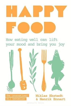 Seller image for Happy Food : How Eating Well Can Lift Your Mood and Bring You Joy for sale by GreatBookPrices