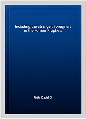 Bild des Verkufers fr Including the Stranger: Foreigners in the Former Prophets zum Verkauf von GreatBookPrices