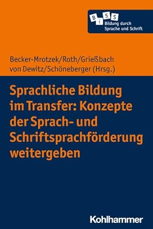 Seller image for Sprachliche Bildung im Transfer: Konzepte der Sprach- und Schriftsprachfrderung weitergeben for sale by GreatBookPrices