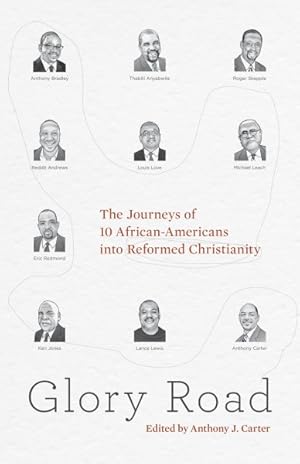 Image du vendeur pour Glory Road : The Journeys of 10 African-Americans into Reformed Christianity mis en vente par GreatBookPrices