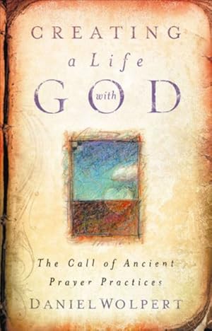 Immagine del venditore per Creating a Life With God : The Call of Ancient Prayer Practices venduto da GreatBookPrices