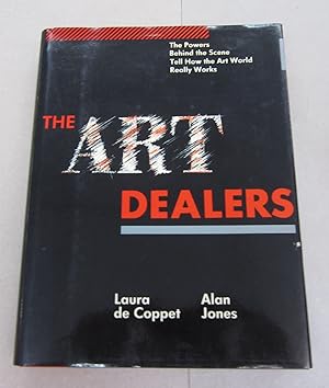 Imagen del vendedor de The Art Dealers; The Powers Behind the Scene Tell How the Art World Really Works a la venta por Midway Book Store (ABAA)