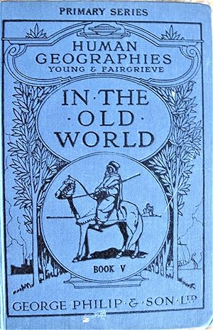 Bild des Verkufers fr The Old World. the Human Geographies Book V. zum Verkauf von Ken Jackson