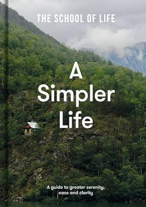 Seller image for Simpler Life : A Guide to Greater Serenity, Ease, and Clarity for sale by GreatBookPrices