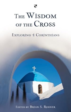 Immagine del venditore per Wisdom of the Cross : Exploring 1 Corinthians venduto da GreatBookPrices
