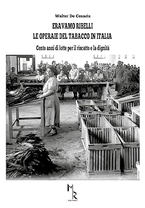 Bild des Verkufers fr Eravamo ribelli. Le operaie del tabacco in Italia zum Verkauf von Libro Co. Italia Srl