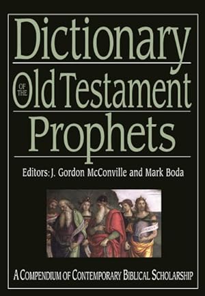 Imagen del vendedor de Dictionary of the Old Testament Prophets : A Compendium of Contemporary Biblical Scholarship a la venta por GreatBookPrices