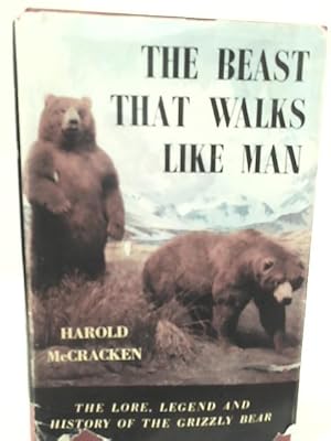 Seller image for The beast that walks like man: The story of the grizzly bear for sale by World of Rare Books