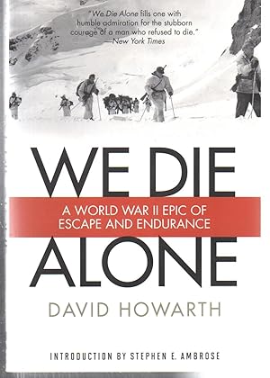 We Die Alone: A WWII Epic Of Escape And Endurance