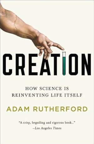 Imagen del vendedor de Creation: How Science Is Reinventing Life Itself by Rutherford, Adam [Paperback ] a la venta por booksXpress