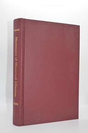Seller image for Dictionary of Historical Allusions: A Guide to Names, Nicknames, Sobriquets, and Similar Appellations for Alliances, Canons, Codes, Compromises, Con for sale by Lavendier Books