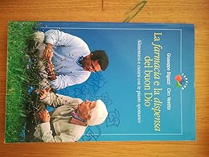 La farmacia e la dispensa del buon Dio. Alimentarsi e curarsi con le piante spontanee (Vol. 1)