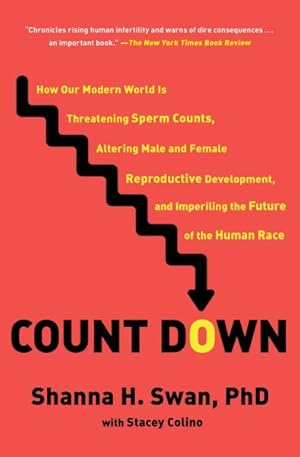 Seller image for Count Down : How Our Modern World Is Threatening Sperm Counts, Altering Male and Female Reproductive Development, and Imperiling the Future of the Human Race for sale by GreatBookPrices