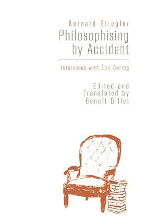 Image du vendeur pour Philosophising by Accident : Interviews With Elie During mis en vente par GreatBookPrices