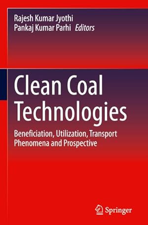 Bild des Verkufers fr Clean Coal Technologies : Beneficiation, Utilization, Transport Phenomena and Prospective zum Verkauf von AHA-BUCH GmbH