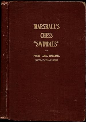 Marshall's Chess "Swindles" Comprising Over One Hundred and Twenty-five of his Best Tournament an...