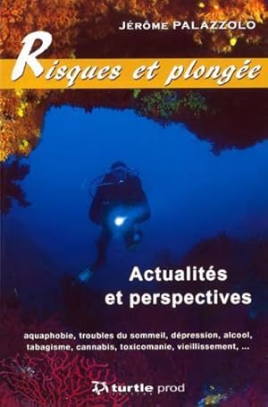 risques et plongée ; actualités et perspectives : aquaphobie, troubles du sommeil, dépression, al...