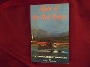 Seller image for Flight of the Red Beaver. Inscribed by the author. A Yukon Bush Pilot Adventure. for sale by BookMine