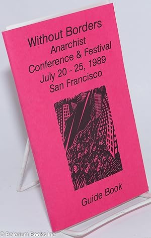 Seller image for Without borders, anarchist conference & festival, July 20 - 25, 1989, San Francisco. Guide Book for sale by Bolerium Books Inc.