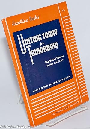 Immagine del venditore per Uniting Today for Tomorrow: The United Nations in War and Peace venduto da Bolerium Books Inc.