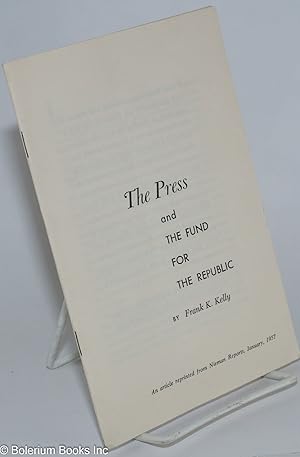 Imagen del vendedor de The Press and the Fund for the Republic: An article reprinted from Nieman Reports, January, 1957 a la venta por Bolerium Books Inc.