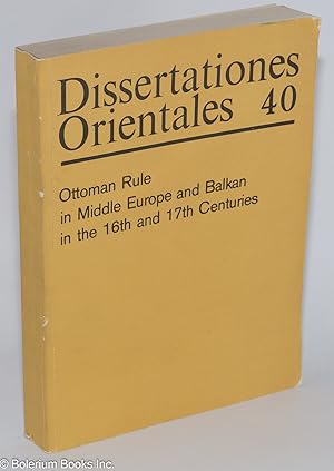 Ottoman Rule in Middle Europe and Balkan in the 16th and 17th Centuries. Papers presented at the ...