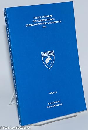 Imagen del vendedor de Select Papers of The Korean Studies Graduate Student Conference 2001: Volume 1 a la venta por Bolerium Books Inc.