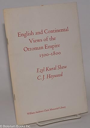 Imagen del vendedor de English and Continental Views of the Ottoman Empire, 1500-1800. Paper Read at a Clark Library Seminar January 24, 1970. With an Introduction by G.E. von Grunebaum a la venta por Bolerium Books Inc.