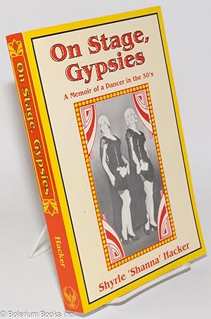 Seller image for On Stage, Gypsies: a memoir of a dancer in the 30's for sale by Bolerium Books Inc.