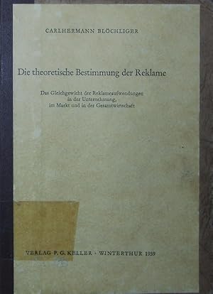 Bild des Verkufers fr Die theoretische Bestimmung der Reklame. das Gleichgewicht der Reklameaufwendungen in der Unternehmung, im Markt u. in der Gesamtwirtschaft. zum Verkauf von Antiquariat Bookfarm