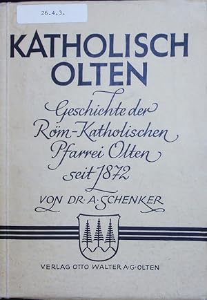 Bild des Verkufers fr Katholisch Olten. Geschichte der Rm.-Katholischen Pfarrei Olten seit 1872. zum Verkauf von Antiquariat Bookfarm