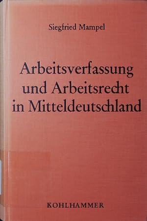 Bild des Verkufers fr Arbeitsverfassung und Arbeitsrecht in Mitteldeutschland. zum Verkauf von Antiquariat Bookfarm