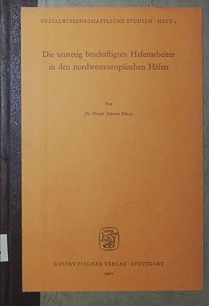 Seller image for Die unstetig beschftigten Hafenarbeiter in den nordwesteuropischen Hfen. eine industriesoziologische Untersuchung in Antwerpen, Bremen, Bremerhaven, Hamburg und Rotterdam. for sale by Antiquariat Bookfarm