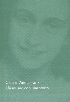 Casa di Anne Frank. Un museo con una storia