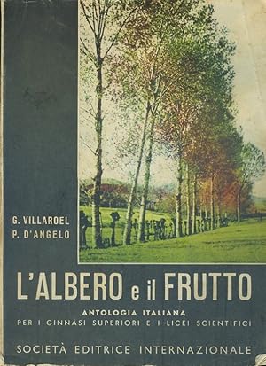 L'albero e il frutto. Antologia italiana per ginnasi superiori e licei scientifici