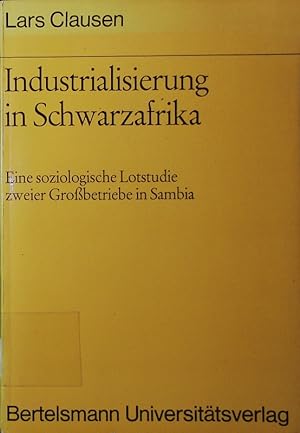 Seller image for Industrialisierung in Schwarzafrika. eine soziologische Lotstudie zweier Grobetriebe in Sambia. for sale by Antiquariat Bookfarm