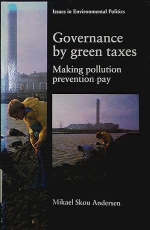 Seller image for Governance by green taxes. making pollution prevention pay. for sale by Antiquariat Bookfarm