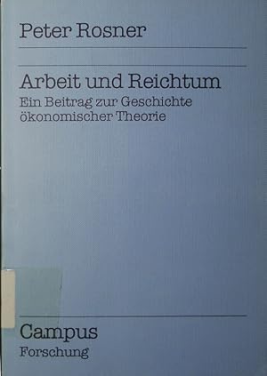 Bild des Verkufers fr Arbeit und Reichtum. e. Beitrag zur Geschichte konomischer Theorie. zum Verkauf von Antiquariat Bookfarm