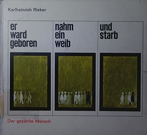 Seller image for Er ward geboren, nahm ein Weib und starb. der gezhlte Mensch. for sale by Antiquariat Bookfarm