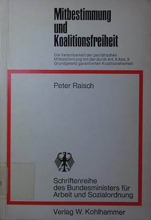 Seller image for Mitbestimmung und Koalitionsfreiheit. die Vereinbarkeit der parittischen Mitbestimmung mit der durch Art. 9 Abs. 3 Grundgesetz garantierten Koalitionsfreiheit, Rechtsgutachten. for sale by Antiquariat Bookfarm