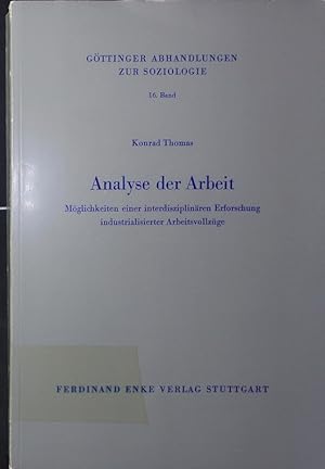 Bild des Verkufers fr Analyse der Arbeit. Mglichkeiten einer interdisziplinren Erforschung industrialisierter Arbeitsvollzge. zum Verkauf von Antiquariat Bookfarm