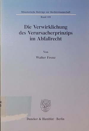Seller image for Die Verwirklichung des Verursacherprinzips im Abfallrecht. for sale by Antiquariat Bookfarm
