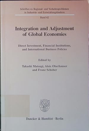 Seller image for Integration and adjustment of global economies. direct investment, financial institutions, and international business policies. for sale by Antiquariat Bookfarm
