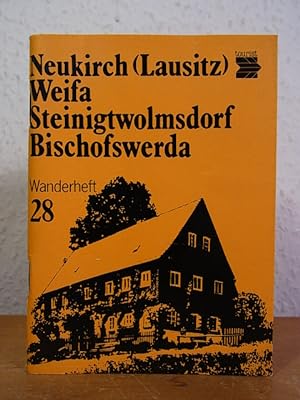 Bild des Verkufers fr Neukirch (Lausitz), Weifa, Steinigtwolmsdorf, Bischofswerda. Wanderheft 28 zum Verkauf von Antiquariat Weber