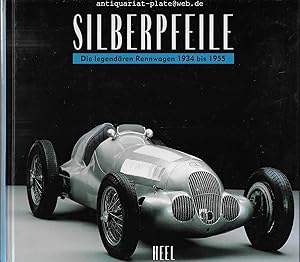 Silberpfeile. Die legendären Rennwagen 1934 bis 1955.