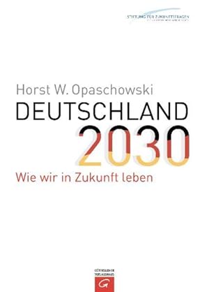 Bild des Verkufers fr Deutschland 2030: Wie wir in Zukunft leben zum Verkauf von Gerald Wollermann