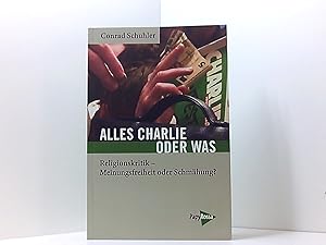 Bild des Verkufers fr Alles Charlie oder was: Religionskritik - Meinungsfreiheit oder Schmhung? (Neue Kleine Bibliothek) zum Verkauf von Book Broker