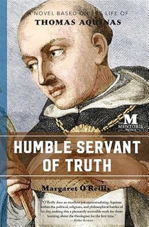 Immagine del venditore per Humble Servant of Truth: A Novel Based on the Life of Thomas Aquinas venduto da GreatBookPrices