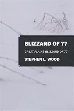 Bild des Verkufers fr Blizzard of 77: Great Plains Blizzard of 77 zum Verkauf von GreatBookPrices
